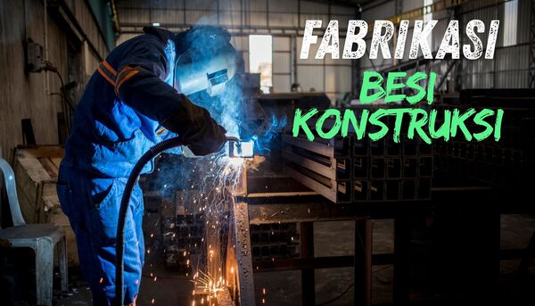Fabrikasi Besi Konstruksi